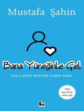 Bana Yüreğinle Gel - Mustafa Şahin