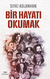 Bir Hayatı Okumak - Sıtkı Aslanhan