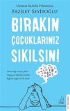 Bırakın Çocuklarınız Sıkılsın! - Fazilet Seyitoğlu
