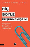Hiç Böyle Düşünmemiştim - Parçaları Birleştiren Hikayeler - Osman Fatih Cengiz