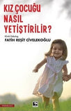 Kız Çocuğu Nasıl Yetiştirilir? - Fatih Reşit Civelekoğlu