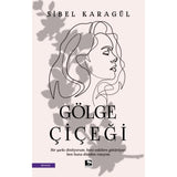Gölge Çiçeği - Sibel Karagül