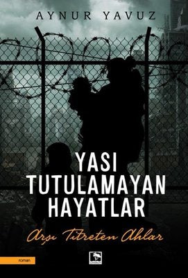Yası Tutulamayan Hayatlar - Aynur Yavuz