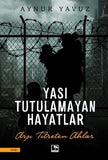 Yası Tutulamayan Hayatlar - Aynur Yavuz
