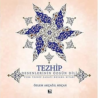Tezhip - Desenlerin Özgün Dili: Türk Tezhip Sanatı Boyama Kitabı  - Ikinci el